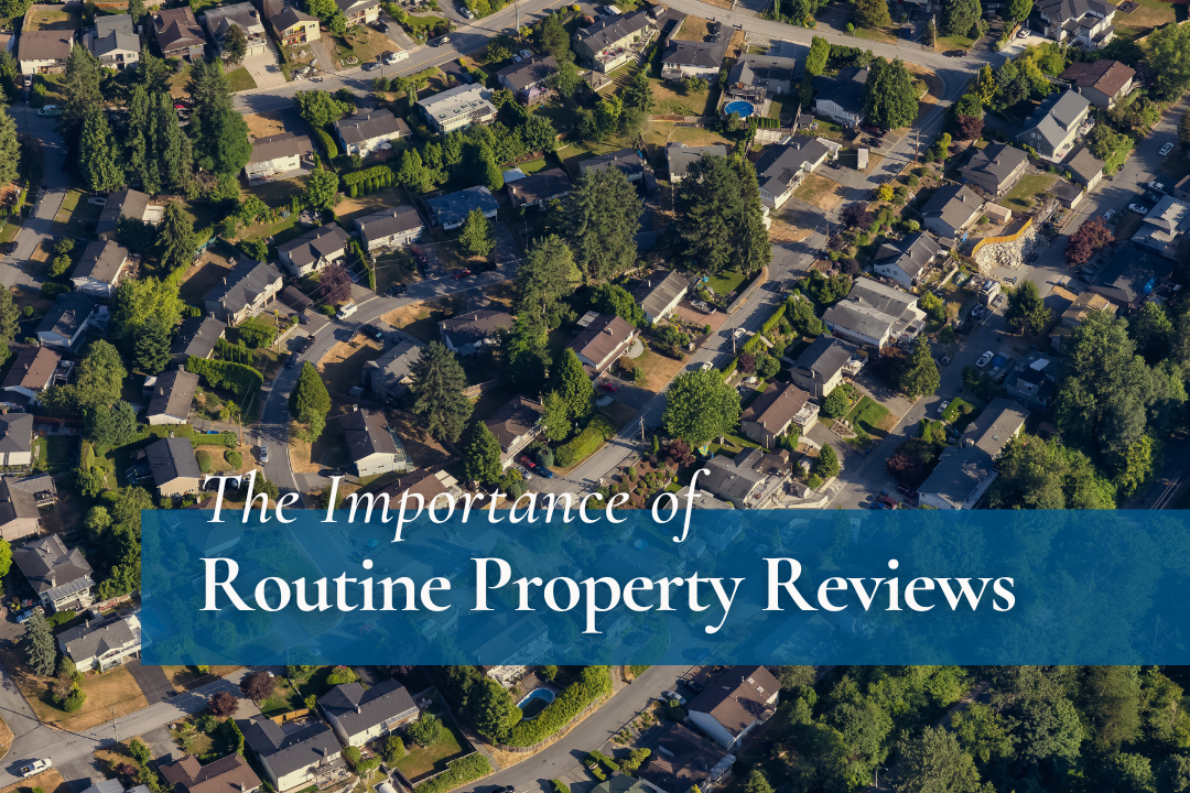 The Importance of Routine Property Reviews